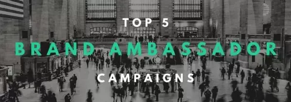 Top 5 Ambassador campaigns
